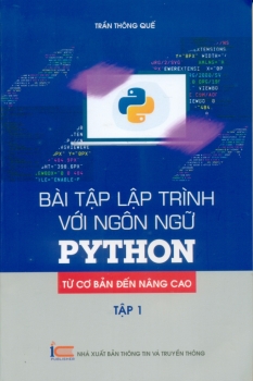 BÀI TẬP LẬP TRÌNH VỚI NGÔN NGỮ PYTHON - TỪ CƠ BẢN ĐẾN NÂNG CAO (Tập 1)